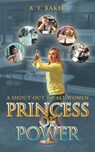 Princess of Power - A F Baker - 9781973660156