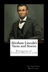 Abraham Lincoln's Yarns and Stories - MCCLURE,  Alexander K. - 9781973703099