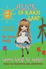 Alice in Kanji Land: Kanji as Characters and Adventures - Cure Dolly - 9781973719052