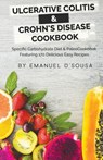 Ulcerative Colitis & Crohn's Disease Cookbook: Specific Carbohydrate Diet & Paleo Cookbook Featuring 170 Delicious Easy Recipes - Emanuel D'Sousa - 9781973881568
