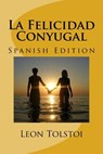 La Felicidad Conyugal (Spanish Edition) - Leon Tolstoi - 9781974619443