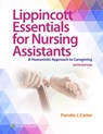 Lippincott Essentials for Nursing Assistants: A Humanistic Approach to Caregiving - Pamela J. Carter - 9781975245917