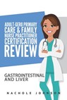 Adult Gero Primary Care and Family Nurse Practitioner Certification Review - JOHNSON,  Nachole - 9781975742041