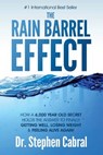 The Rain Barrel Effect: How a 6,000 Year Old Answer Holds the Secret to Finally Getting Well, Losing Weight & Feeling Alive Again! - Stephen Cabral - 9781975774837