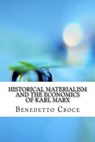 Historical materialism and the economics of Karl Marx - Benedetto Croce - 9781975824754