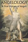 Angelology, A True History of Angels - James D Quiggle - 9781976413681