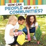 How Can People Help Communities? - Martha E. H. Rustad - 9781977126108