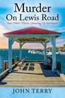 Murder On Lewis Road - John Terry - 9781977219619
