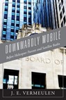 Downwardly Mobile: Before Helicopter Parents and Satellite Radio - Blue Ridge Books LLC - 9781977281388