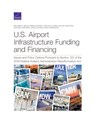 U.S. Airport Infrastructure Funding and Financing - Benjamin M Miller ; Debra Knopman ; Liisa Ecola - 9781977404275