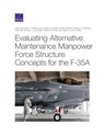 Evaluating Alternative Maintenance Manpower Force Structure Concepts for the F-35A - Anna Jean Wirth ; Thomas Light ; Daniel M Romano - 9781977405340
