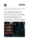 An Assessment of the U.S. and Chinese Industrial Bases in Quantum Technology - Edward Parker ; Daniel Gonzales ; Ajay K Kochhar ; Sydney Litterer ; Kathryn O'Connor ; Jon Schmid ; Keller Scholl ; Richard Silberglitt ; Joan Chang ; Christopher A Eusebi - 9781977408266