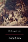 The Young Forester - Zane Grey - 9781978039407