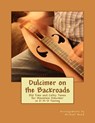 Dulcimer on the Backroads: Old Time and Celtic Tunes for Mountain Dulcimer in D-A-D Tuning - Michael Alan Wood - 9781978052444