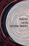 Theology and the Star Wars Universe - Benjamin D. Espinoza - 9781978707238