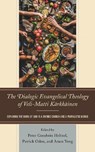 The Dialogic Evangelical Theology of Veli-Matti Karkkainen - Peter Goodwin Heltzel ; Patrick Oden ; Amos Yong - 9781978710351