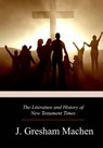 The Literature and History of New Testament Times - J. Gresham Machen - 9781979223553