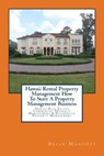 Hawaii Rental Property Management How To Start A Property Management Business - Brian Mahoney - 9781979246842