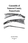 Gunsmiths of Somerset County, Pennsylvania - James Biser Whisker - 9781979278300
