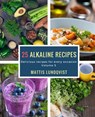 25 alkaline recipes: Delicious recipes for every occasion - Mattis Lundqvist - 9781979371735