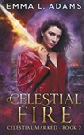 Celestial Fire - ADAMS,  Emma L. - 9781979981835