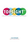 Topsight 2.0: A Guide to Studying, Diagnosing, and Fixing Information Flow in Organizations - Clay Spinuzzi - 9781981360741