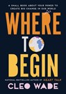 Where to Begin - Cleo Wade - 9781982138790