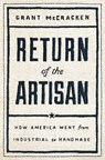 Return of the Artisan: How America Went from Industrial to Handmade - Grant McCracken - 9781982143978