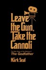 Leave the Gun, Take the Cannoli - Mark Seal - 9781982158613
