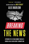Breaking the News - Alex Marlow - 9781982160760