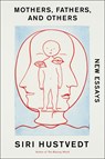 Mothers, Fathers, and Others - Siri Hustvedt - 9781982187897