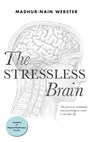 The Stressless Brain - Madhur-Nain Webster - 9781982204297