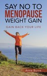 Say No to Menopause Weight Gain - Anna Burns - 9781982286705