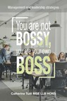 You Are Not Bossy, You Are Your Own Boss - Catherine Tuitt Mbe Llb Hons - 9781982286835