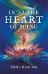 Into the Heart of Being - Helen Hamilton - 9781982289881