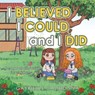 I Believed I Could, and I Did - CALIDONNA,  Gabrielle - 9781982290047
