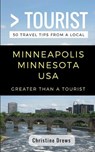 Greater Than a Tourist- Minneapolis Minnesota USA: 50 Travel Tips from a Local - TOURIST,  Greater Than a. - 9781983308536