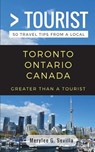 Greater Than a Tourist- Toronto Ontario Canada: 50 Travel Tips from a Local - Greater Than a. Tourist - 9781983308628