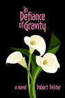 In Defiance of Gravity - RICHTER,  Robert - 9781983719066