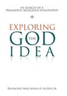 Exploring the God Idea - Raymond MacDonald Alden - 9781984586353