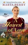 A Harvest Of Love - Marta Perry - 9781984803238