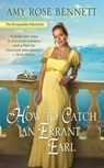 How To Catch An Errant Earl - Amy Rose Bennett - 9781984803948