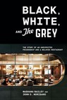 Black, White, and The Grey - Mashama Bailey ; John O. Morisano - 9781984856210