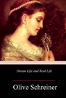 Dream Life and Real Life - Olive Schreiner - 9781985368873