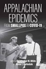 Appalachian Epidemics - Christopher M. White ; Kevin T. Barksdale - 9781985901414