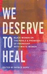 We Deserve to Heal - Patrice Gopo - 9781985903494