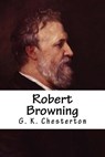 Robert Browning - G. K. Chesterton - 9781986055246