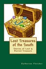 Lost Treasures of the South: Stories of Buried and Lost Treasure - Katherine Fletcher - 9781986150590