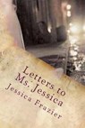 Letters to Ms. Jessica - FRAZIER,  Jessica L. - 9781986513166