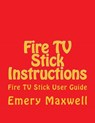 Fire TV Stick Instructions - Emery H Maxwell - 9781986520164